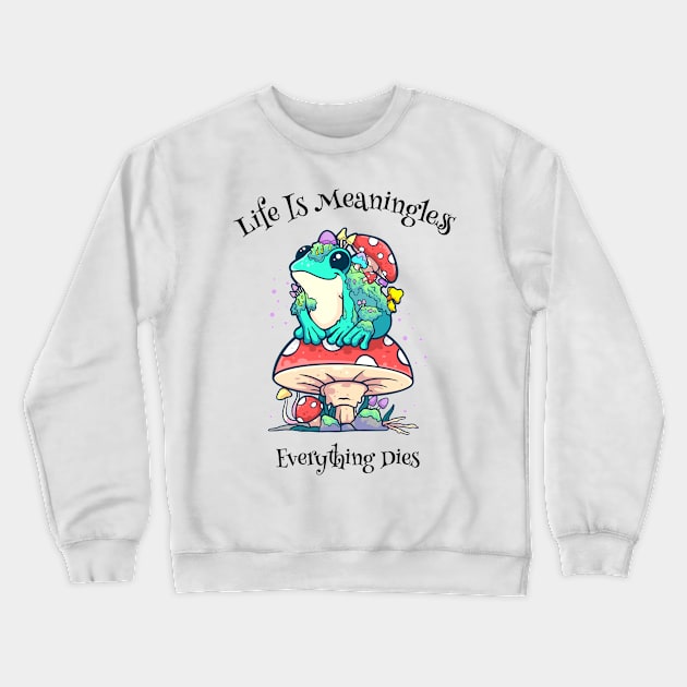 Melancholic Mirth: Finding Humor in Life's Futility with a Quirky Frog on a Mushroom Crewneck Sweatshirt by Holymayo Tee